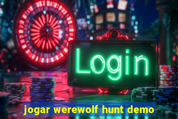 jogar werewolf hunt demo